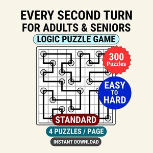 May include: A logic puzzle game for adults and seniors. The image features a grid-based puzzle with a black line path. Text includes "EVERY SECOND TURN", "LOGIC PUZZLE GAME", "300 Puzzles", "STANDARD", "EASY TO HARD", "4 PUZZLES / PAGE", and "INSTANT DOWNLOAD".
