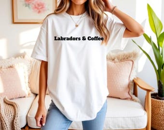Labradors and Coffee Shirt | Dog Shirt | Labrador Tee | Coffee Shirt | Dog Mom Shirt | Dog Lover Shirt