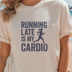 Funny Workout T-Shirt, Running Late is My Cardio, Casual Fitness Tee, Comfy Gym Shirt, Gift for Runners, Birthday Gift, Active Wear