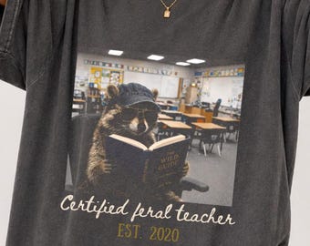 Certified Feral Teacher Shirt, Funny Teacher Humor Tee, Raccoon Teacher Shirt, Classroom Chaos Gift, Teacher Life Shirt, Back to School Tee