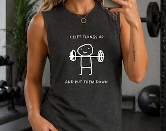 I Lift Things Up And Put Them Down Shirt Funny Gym Quote Unisex Jersey Muscle Tank Stick Figure Workout Minimalist Fitness Gift Women & Men