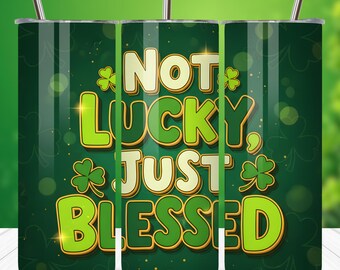 St. Patrick's Day Tumbler Wrap | Not Lucky, Blessed Shamrock (Digital Download)