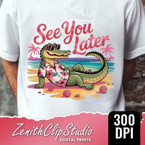 Do zobaczenia później Aligator PNG | Fajny projekt sublimacji krokodyla z kreskówek | Projekt letniej plaży Png | Urocze zwierzę cyfrowe do pobrania
