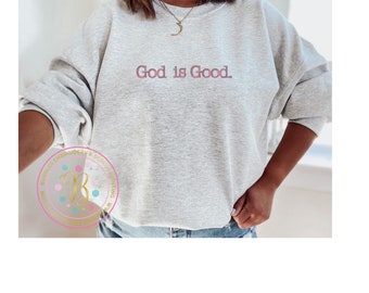 God is good sweatshirt, christian sweatshirt, faith apparel, crewneck sweatshirt, embroidered sweatshirt