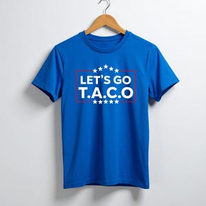 Let&#39;s Go TACO Trump Shirt, Taco Tariffs Tshirt, Trump Taco Merch, Funny Trump Gift Taco Trump Shirt, Unisex Shirt