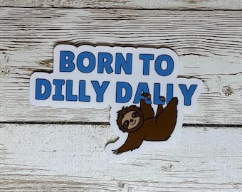 Pegatina de perezoso "Born to Dilly Dally" - Vinilo divertido para un día de relax - Chill Vibes