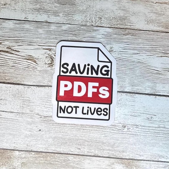 Sarcastic Office Humor Sticker - "Saving PDFs, Not Lives" - Funny Office Gift