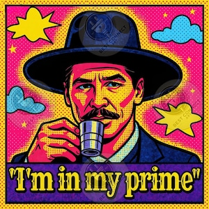 May include: Pop art style illustration of a man in a black hat, holding a cup. The image features a vibrant color palette of yellow, pink, and blue, with the text "I'm in my prime" at the bottom. The artwork has a comic book aesthetic.