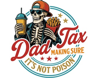 Dad Tax Making Sure It&#39;s Not Poison Fathers Day Png, Funny Dad Png, Dad Tax Png, Fathers Day Png, Humorous Png, Taxation Png, Gift For Dad