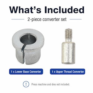 May include: A 2-piece converter set including one silver lower base converter with a vertical slit and one silver upper thread converter with a threaded top. Text reads: What's Included, 2-piece converter set, 1 x Lower Base Converter, 1 x Upper Thread Converter, Press machine and dies not included.