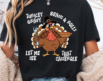Comfort Colors® Turkey Gravy Beans And Rolls Let Me See That Casserole Shirt | Funny Thanksgiving Shirt | Turkey Shirt | Thankful Shirt