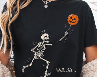 Comfort Colors® Well Shit Skeleton Shirt, Skeleton Lost Balloon Tee, Halloween Tee, Dark Humor Halloween T-Shirt, Gothic Sarcastic Gift