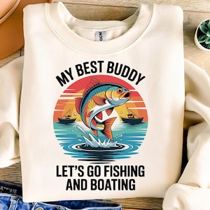 Fishing Shirt PNG, Let’s Go Fishing and Boating Sweatshirt, Fisherman Gift, Best Friend Angler Tee, Boating Top