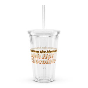 Taza de viaje de acrílico, vaso para café helado, vaso de plástico transparente, taza portátil para bebidas, vaso transparente - "Endulza el momento con chocolate caliente"