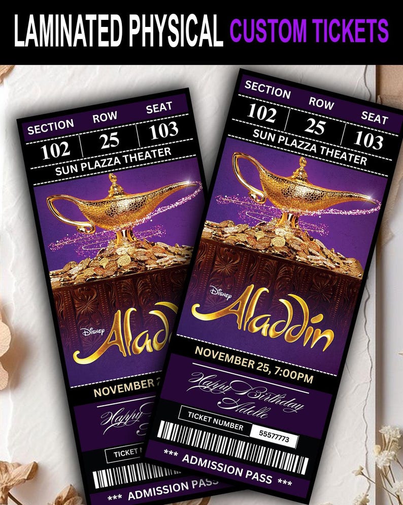 May include: Two laminated custom tickets for the Disney movie Aladdin. The tickets are purple and gold, with the movie title and a golden lamp graphic. The tickets include the date, time, and a personalized birthday message.