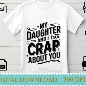 Funny Mom & Daughter Shirt PNG | Sassy Family | My Daughter and I Talk Crap About You | Matching Mother-Daughter SVG | Digital Download