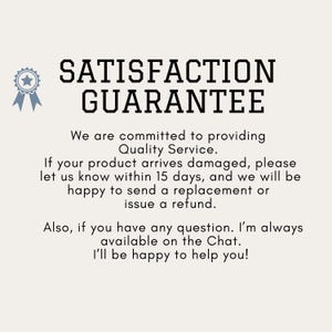 May include: Text image with the words "SATISFACTION GUARANTEE" in large, bold, black font. Below, smaller text promises quality service, replacements for damaged products within 15 days, and chat support.