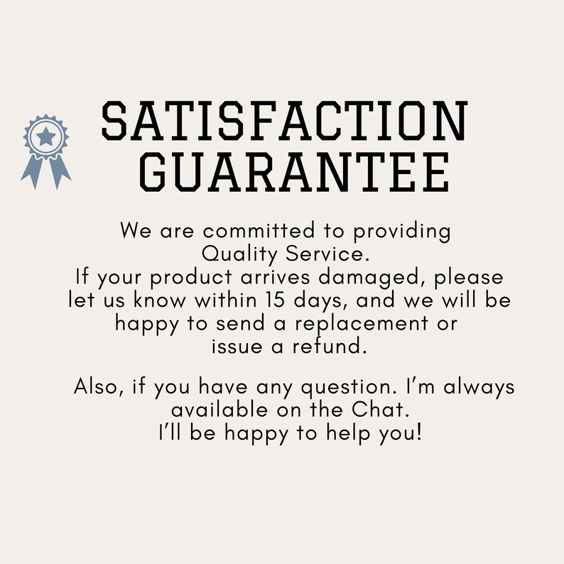 May include: Text image with the words "SATISFACTION GUARANTEE" in large, bold, black font. Below, smaller text promises quality service, replacements for damaged products within 15 days, and chat support.