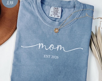 Comfort Colors® Mom est 2026 Shirt, Custom Mom Gift Tee, Mothers Day Gift Shirt For Mama, Gift For Mom Shirt, Trendy Mom Shirt, New Mom Gift