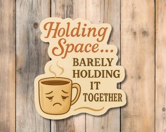 Holding Space Therapy Sticker - Therapist Office Decor - Matte Laminate Waterproof