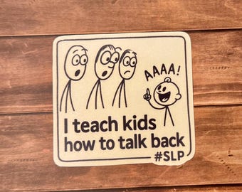 Funny SLP Sticker: I Teach Kids How to Talk Back - Speech Therapy Gift - Waterproof Matte