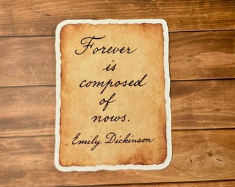 Emily Dickinson Quote Sticker: Vintage Paper Poetry - "Forever is Composed of Nows"