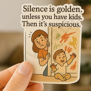 Sticker drôle pour maman – « Le silence, c'est de l'or… à moins que vous n'ayez des enfants. Alors c'est suspect » - Décalcomanie en vinyle imperméable pour ordinateur portable, journal, murs, etc.