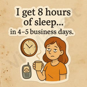 Sticker drôle pour maman qui manque de sommeil – « Je dors 8 heures en 4 à 5 jours ouvrables » – Sticker humour maman épuisée – Stickers vinyles imperméables