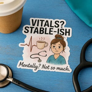 Funny Nurse Sticker: Vitals Stable-ish, RN Life - Waterproof Vinyl Decal