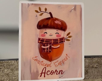 Emotional Support Acorn Sticker: Cozy Fall Woodland Decor