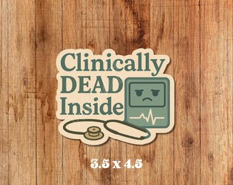 Clinically Dead Inside Sticker – Funny Resident Doctor Vinyl Decal | 3.5x4.5 | Burnout Humor for Med School, Interns, Healthcare Life
