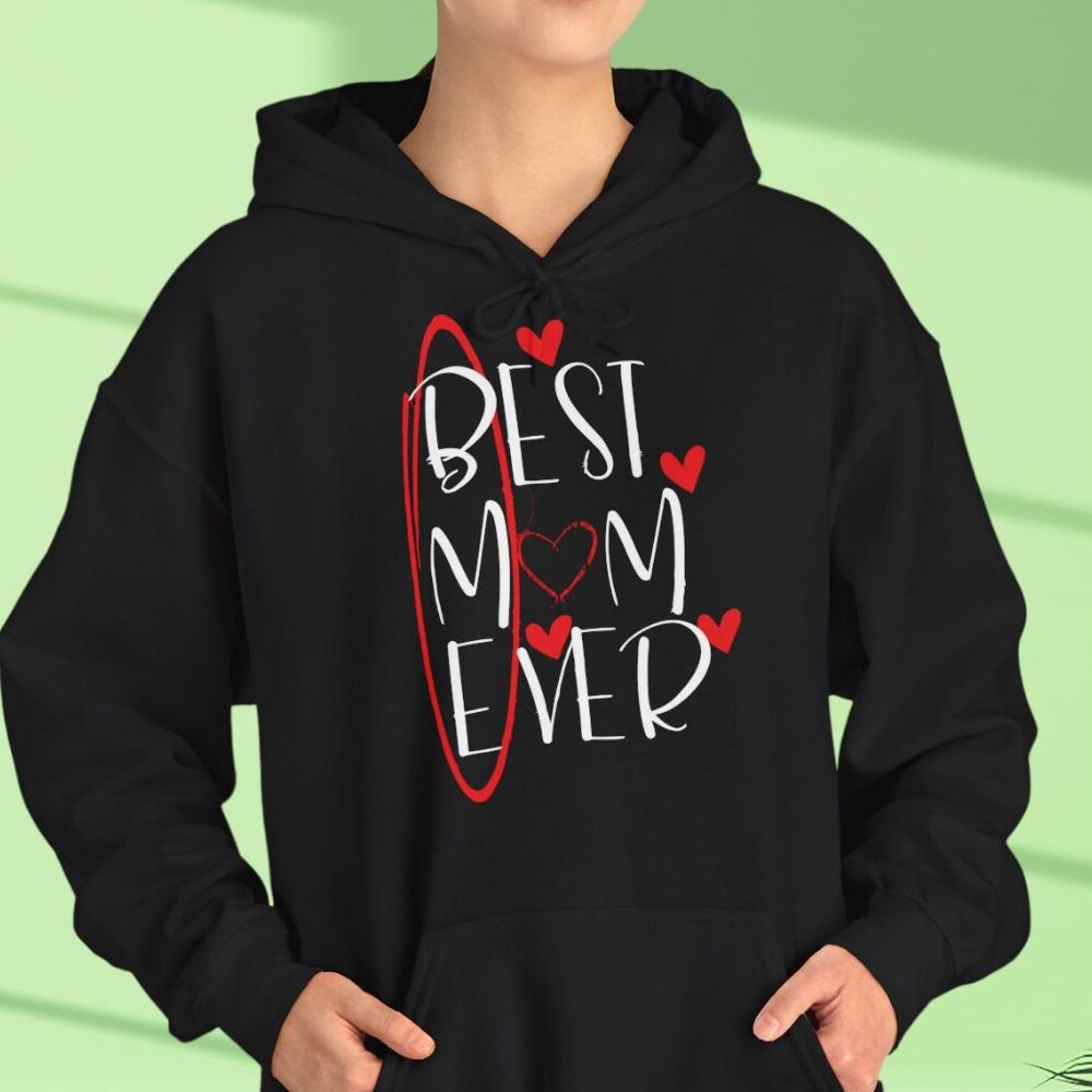 Best Mom Ever Hoodie, Sweatshirt & T-Shirt - Mother'S Day Gift, Mom Gift, Birthday Gift, Mama Sweatshirt, Cozy Gift For Her,Mom Life Shirt