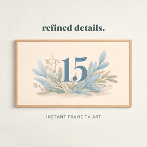 Könnte beinhalten: Gerahmter digitaler Kunstdruck mit der blauen Zahl 15, umgeben von blau-grünen Blättern im Aquarellstil. Der Text lautet "refined details" und "INSTANT FRAME TV ART".