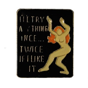 I'll Try ANYTHING ONCE Twice If I Like IT vintage lapel enamel pin Sex innuendo image 1