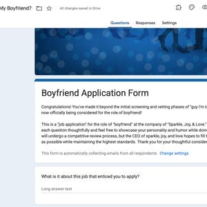 May include: A Google Form titled "Want to Be My Boyfriend?" with a blue background image and the text "Boyfriend Application Form". The form includes a text box with the question "What is it about this job that enticed you to apply?" and a long answer text box.