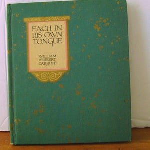 First Edition Each In His Own Tongue - 1920 by William Herbert Carruth - Small Book - Poems