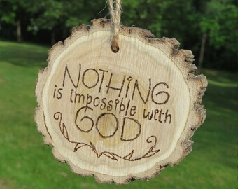 Nothing Is Impossible, Nothing Impossible Ornament, Scripture Ornament, Wood Ornament, Wood Slice, Handmade Ornament, Wood Slice Ornament.