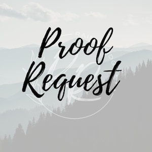 May include: A digital graphic with the words "Proof Request" in elegant black script. The text is centered over a blurred background of layered gray mountains and a forest silhouette, with a cloudy sky.