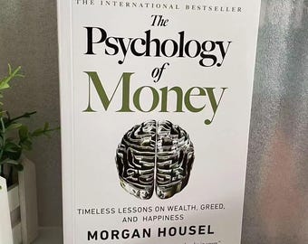 The Psychology of Money - Timeless Lessons on Wealth, Greed, Happiness Finance