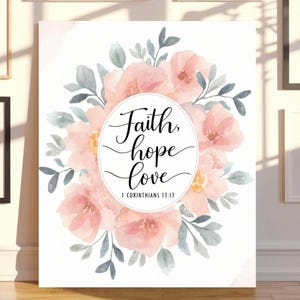 Elegant Watercolor Floral Illustration - Faith, Hope, Love - 1 Corinthians 13:13 - Inspirational Wall Art