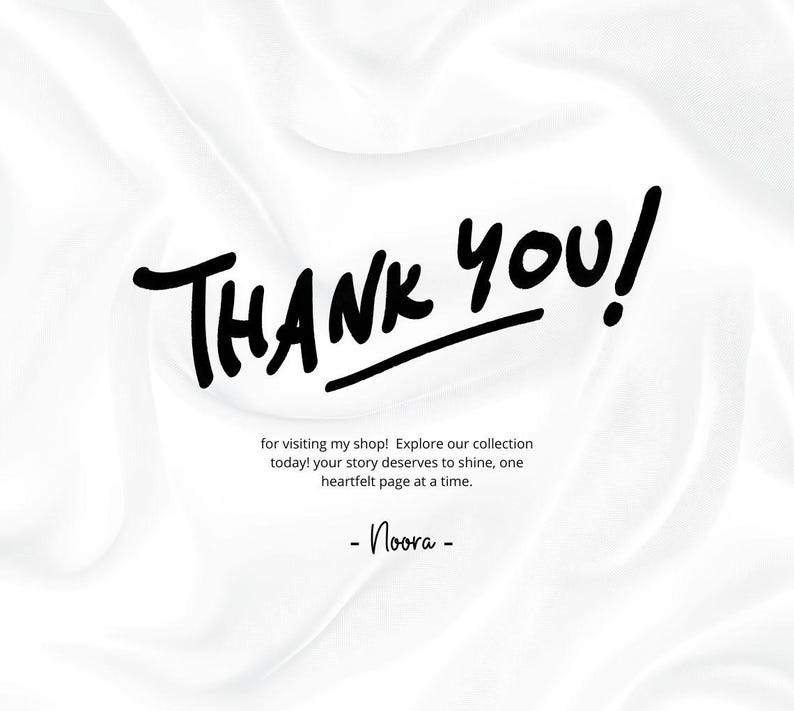Puede incluir: Un fondo blanco con las palabras "THANK YOU!" en negrita, fuente negra manuscrita. Debajo, un texto m&aacute;s peque&ntilde;o dice: "for visiting my shop! Explore our collection today! your story deserves to shine, one heartfelt page at a time." La firma "- Noora -" est&aacute; en la parte inferior.