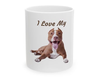 I Love My Pitbull Dog Ceramic Mug - Perfect Gift for Dog Lovers, Pet Owners, Dog Mom, Dog Dad, Animal Lovers - 11oz & 15oz Options