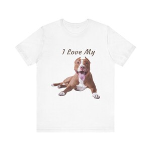 I Love My Pitbull Dog Unisex Tee, Cute Pet Lover Shirt, Gift for Dog Owners, Funny Animal T-Shirt, Birthday Gift for Dog Lovers