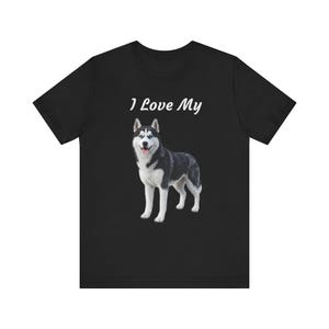 I Love My Husky Unisex T-Shirt, Dog Lover Gift, Siberian Husky Gifts, Funny Dog Tee, Animal Lover Clothing