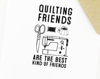 Quilting Friends Are The Best Kind Of Friends: greeting card