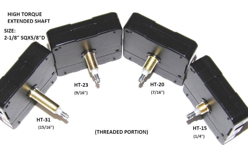 May include: Four black clock movements with extended shafts of varying lengths. The shafts are labeled with their size in inches: 1/4", 7/16", 9/16", and 15/16". The movements are labeled "HT-15", "HT-20", "HT-23", and "HT-31". The text "HIGH TORQUE EXTENDED SHAFT" and "SIZE: 2-1/8" SQX5/8"D" is also visible. The text "(THREADED PORTION)" is visible below the movements.