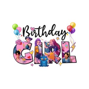 May include: A colorful graphic with the words "Birthday Girl" in black script, decorated with balloons, stars, and illustrations of people. The letters "GIRL" are filled with images of people and a blue cartoon creature.