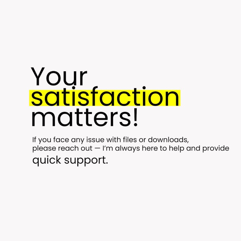 Pu&ograve; includere: Sfondo bianco con testo nero: "Your satisfaction matters!". La parola "satisfaction" &egrave; evidenziata in giallo. Il testo aggiuntivo recita: "Se riscontri problemi con file o download, contattami - sono sempre qui per aiutare e fornire supporto rapido."