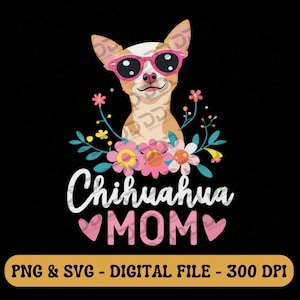 Chihuahua Mom PNG SVG, Messy bun Chihuahua mom png, Dog Mom PNG, Floral dog design svg, floral chihuahua Png, sublimation, Mother’s Day png