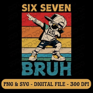 May include: A digital graphic featuring a cartoon boy dabbing, wearing a backwards cap and sunglasses. The text "SIX SEVEN" is above the boy, and "BRUH" is below. The background has horizontal stripes of red, orange, yellow, and teal.